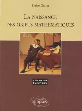 Couverture du produit · La naissance des objets mathématiques