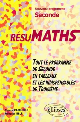 Couverture du produit · Résumaths Seconde : Tout le programme en tableaux + les indispensables de 3ème, nouveau programme de seconde