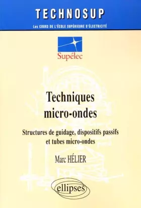 Couverture du produit · Techniques micro-ondes : Structures de guidage, dispositifs passifs et tubes micro-ondes