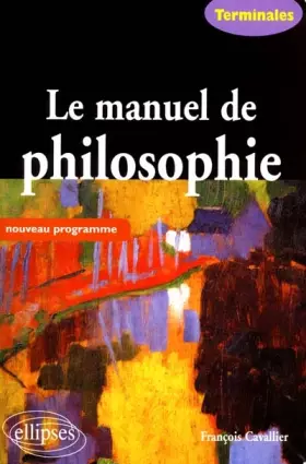 Couverture du produit · Le manuel de philosophie Terminales