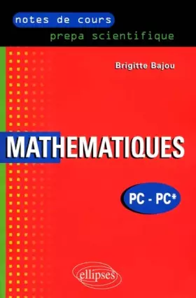 Couverture du produit · Notes de cours - mathématiques - PC - prépa scientifique