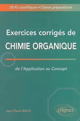 Couverture du produit · Exercices corrigés de chimie organique : De l'application au concept - Deug / Classes prépas