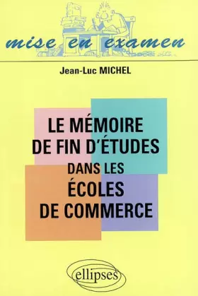 Couverture du produit · Le mémoire de fin d'études dans les écoles de commerce