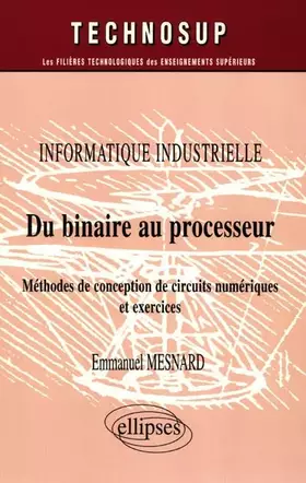 Couverture du produit · Du binaire au processeur : Méthodes de conception de circuits numériques et exercices