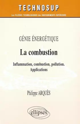 Couverture du produit · La combustion : Inflammation, combustion, pollution, applications