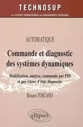 Couverture du produit · Commande et diagnostic des systémes dynamiques: Modélisation, analyse, commande par PID et par retour d'état, diagnostic