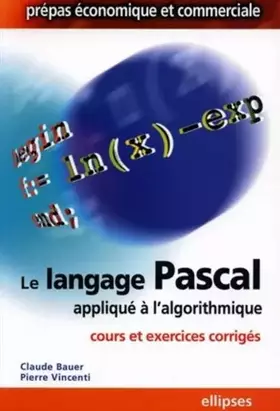 Couverture du produit · Le langage Pascal appliqué à l'algorithmique : Cours & exercices corrigés