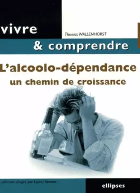 Couverture du produit · L'alcoolo-dépendance : Un chemin de croissance