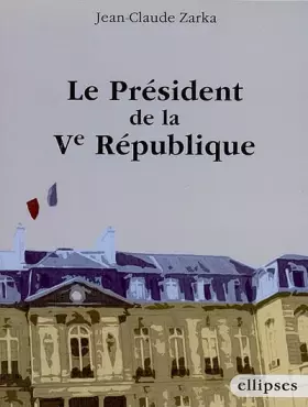 Couverture du produit · Le président de la Ve République