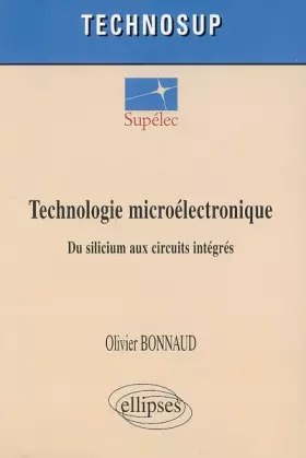 Couverture du produit · Technologie microélectronique - Du silicium aux circuits intégrés