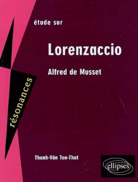 Couverture du produit · Etude sur Lorenzaccio : Alfred de Musset