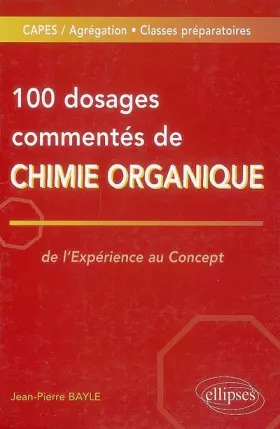 Couverture du produit · 100 dosages commentés de chimie organique
