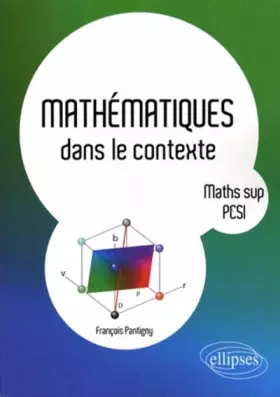 Couverture du produit · Mathématiques dans le contexte : Maths Sup PCSI