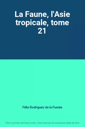 Couverture du produit · La Faune, l'Asie tropicale, tome 21