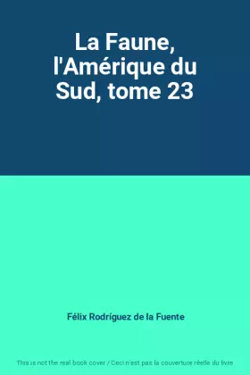Couverture du produit · La Faune, l'Amérique du Sud, tome 23