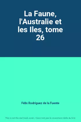 Couverture du produit · La Faune, l'Australie et les Iles, tome 26