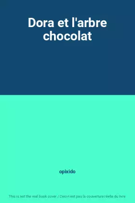 Couverture du produit · Dora et l'arbre chocolat