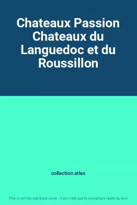 Couverture du produit · Chateaux Passion Chateaux du Languedoc et du Roussillon