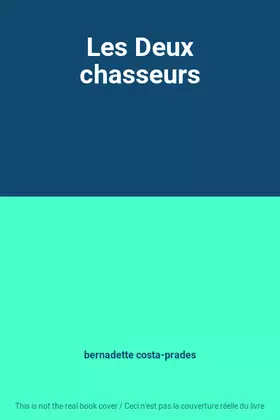 Couverture du produit · Les Deux chasseurs