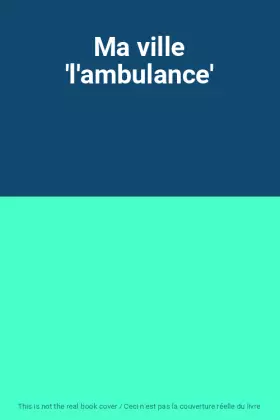 Couverture du produit · Ma ville 'l'ambulance'