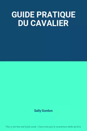Couverture du produit · GUIDE PRATIQUE DU CAVALIER