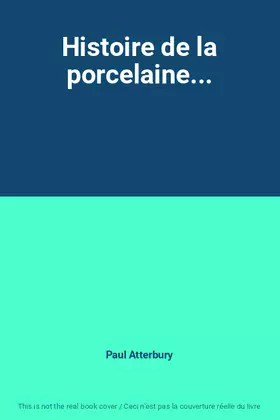 Couverture du produit · Histoire de la porcelaine...