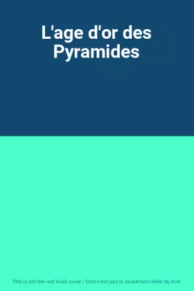 Couverture du produit · L'age d'or des Pyramides