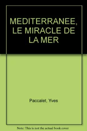 Couverture du produit · MEDITERRANEE, LE MIRACLE DE LA MER