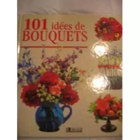 Couverture du produit · 101 idées de bouquets