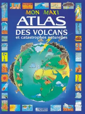 Couverture du produit · Mon maxi atlas des volcans