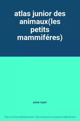 Couverture du produit · atlas junior des animaux(les petits mammiféres)