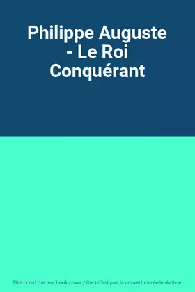 Couverture du produit · Philippe Auguste - Le Roi Conquérant