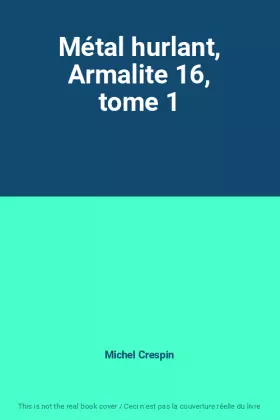 Couverture du produit · Métal hurlant, Armalite 16, tome 1