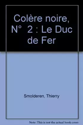 Couverture du produit · Colère noire, N°  2 : Le Duc de Fer