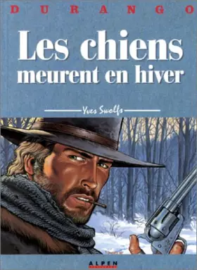 Couverture du produit · Durango, tome 1 : Les Chiens meurent en hiver