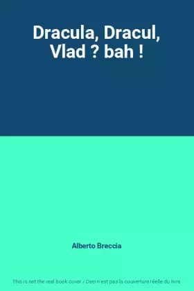 Couverture du produit · Dracula, Dracul, Vlad ? bah !