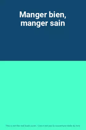Couverture du produit · Manger bien, manger sain