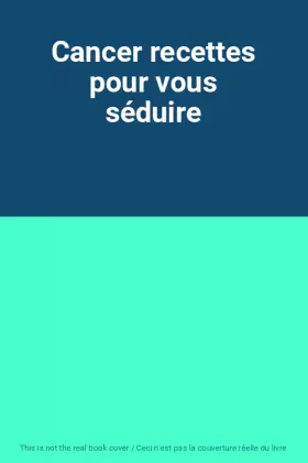 Couverture du produit · Cancer recettes pour vous séduire