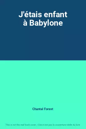 Couverture du produit · J'étais enfant à Babylone