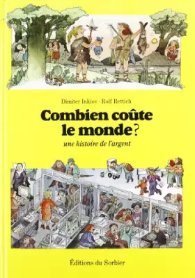 Couverture du produit · Combien coûte le monde ? : une histoire de l'argent