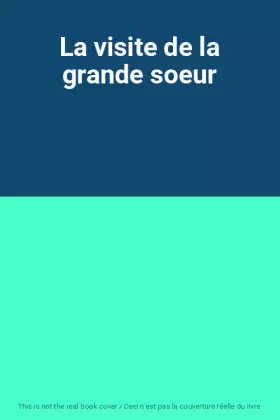 Couverture du produit · La visite de la grande soeur