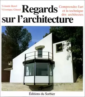 Couverture du produit · REGARDS SUR L'ARCHITECTURE. Comprendre l'art et la technique des architectes