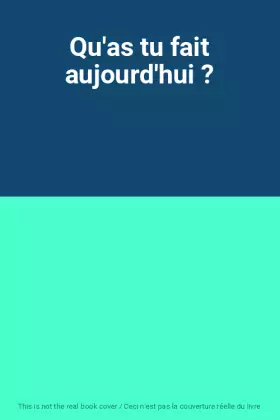 Couverture du produit · Qu'as tu fait aujourd'hui ?