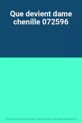 Couverture du produit · Que devient dame chenille 072596