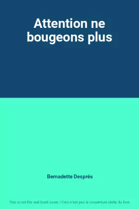 Couverture du produit · Attention ne bougeons plus