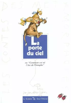 Couverture du produit · La Porte du ciel : Comment est né l'Arc de Triomphe