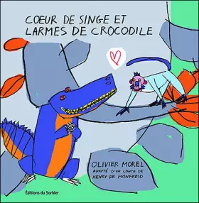 Couverture du produit · Coeur de singe et larmes de crocodile