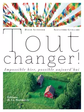 Couverture du produit · Tout changer : Impossible, possible aujourd'hui