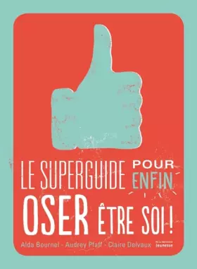 Couverture du produit · Le Superguide pour enfin oser être soi