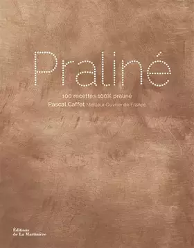 Couverture du produit · Praliné: 100 recettes 100 % praliné